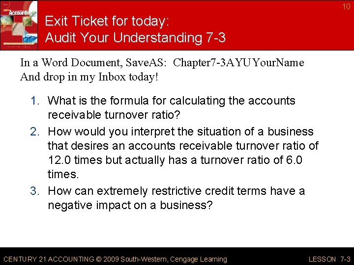 10 Exit Ticket for today: Audit Your Understanding 7 -3 In a Word Document,