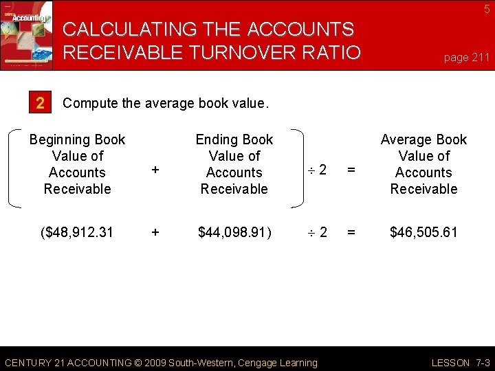 5 CALCULATING THE ACCOUNTS RECEIVABLE TURNOVER RATIO 2 page 211 Compute the average book