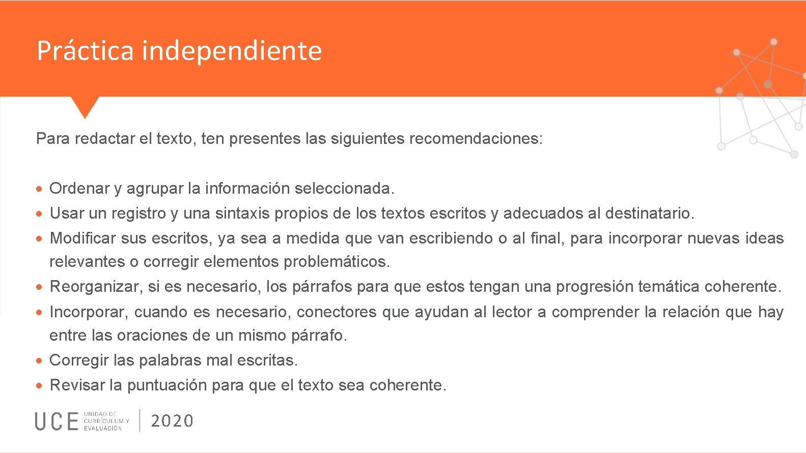 Práctica independiente Para redactar el texto, ten presentes las siguientes recomendaciones: Ordenar y agrupar