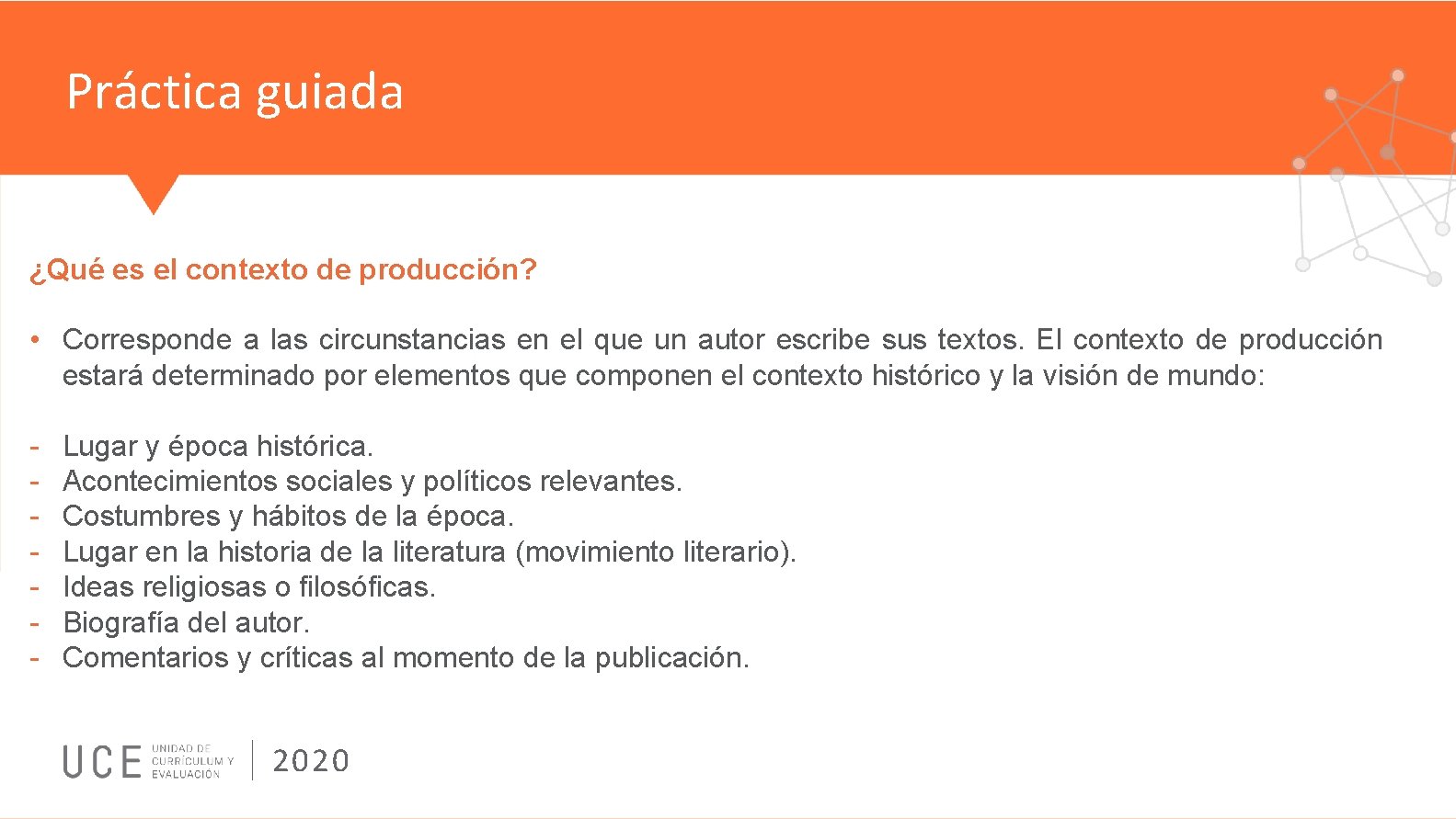 Práctica guiada ¿Qué es el contexto de producción? • Corresponde a las circunstancias en