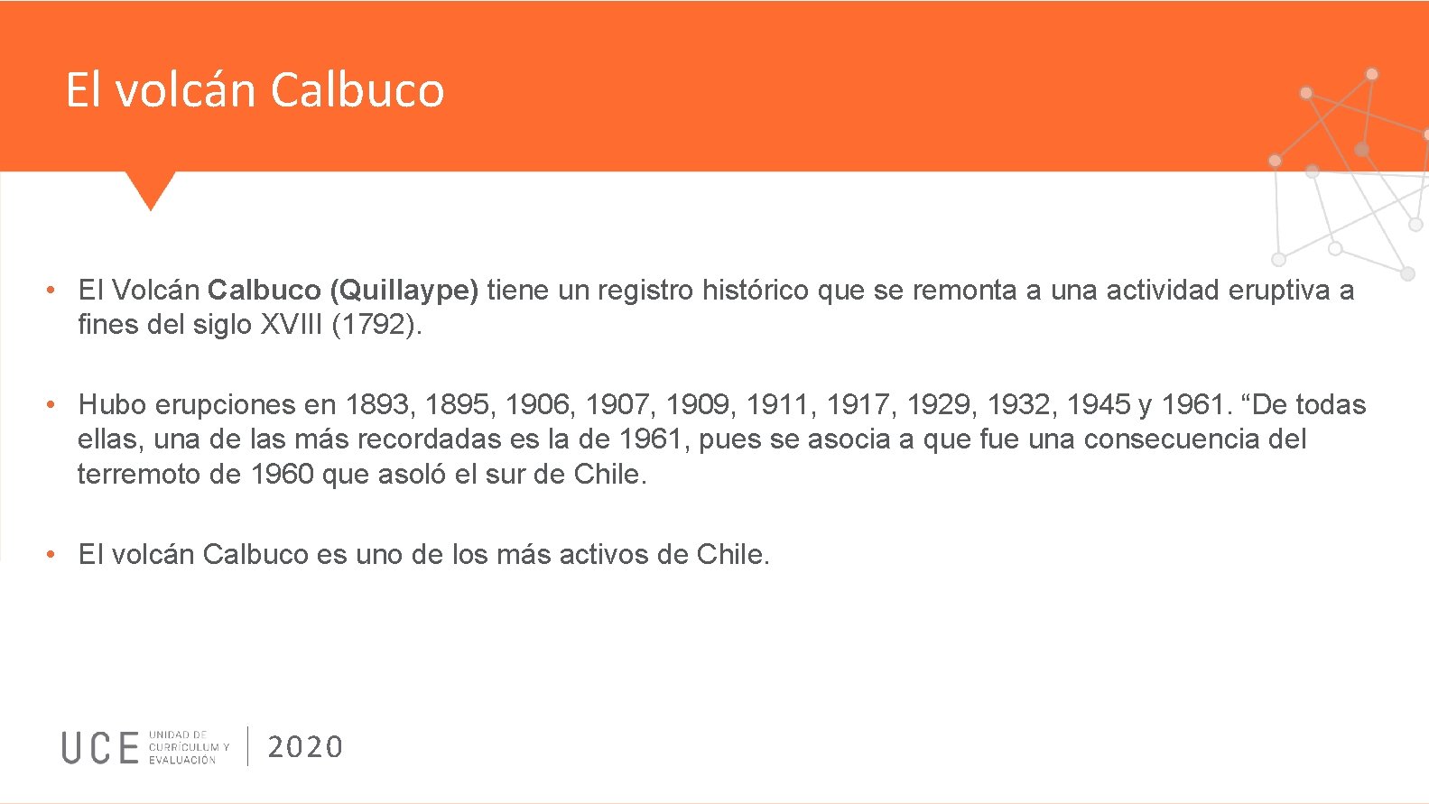 El volcán Calbuco • El Volcán Calbuco (Quillaype) tiene un registro histórico que se