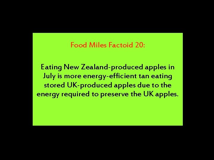 Food Miles Factoid 20: Eating New Zealand-produced apples in July is more energy-efficient tan