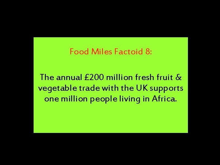 Food Miles Factoid 8: The annual £ 200 million fresh fruit & vegetable trade
