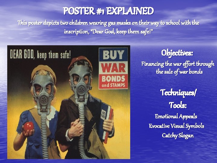 POSTER #1 EXPLAINED This poster depicts two children wearing gas masks on their way