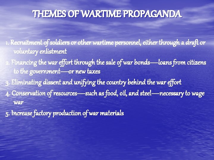 THEMES OF WARTIME PROPAGANDA 1. Recruitment of soldiers or other wartime personnel, either through