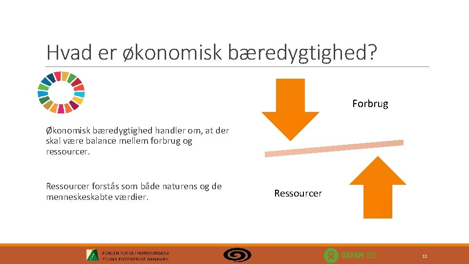 Hvad er økonomisk bæredygtighed? Forbrug Økonomisk bæredygtighed handler om, at der skal være balance