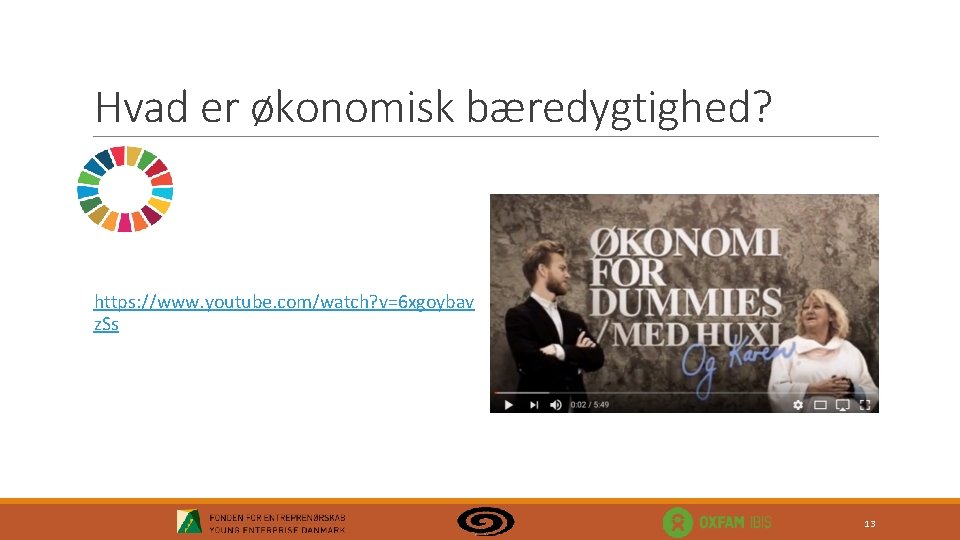 Hvad er økonomisk bæredygtighed? https: //www. youtube. com/watch? v=6 xgoybav z. Ss 13 
