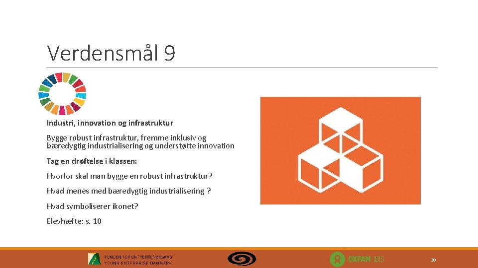 Verdensmål 9 Industri, innovation og infrastruktur Bygge robust infrastruktur, fremme inklusiv og bæredygtig industrialisering