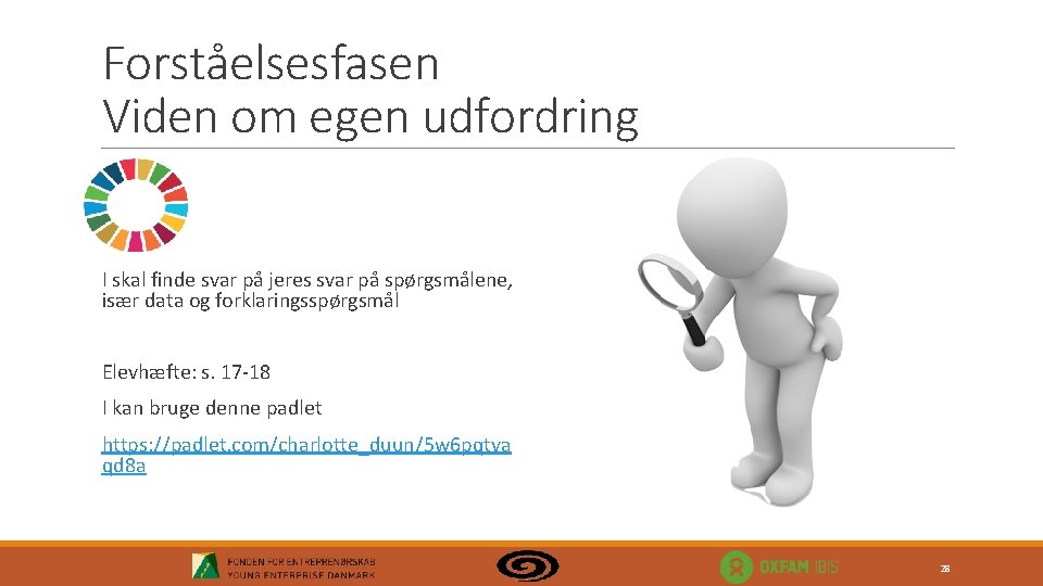 Forståelsesfasen Viden om egen udfordring I skal finde svar på jeres svar på spørgsmålene,
