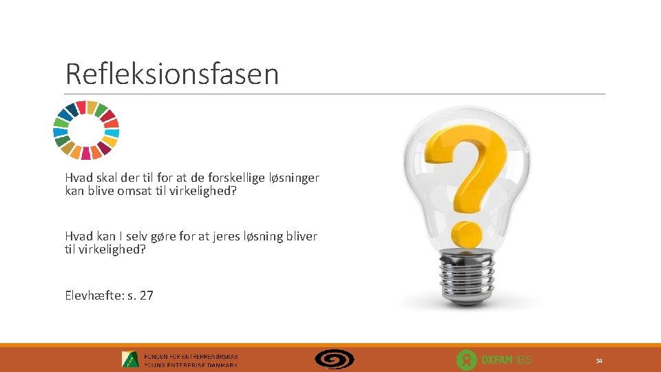 Refleksionsfasen Hvad skal der til for at de forskellige løsninger kan blive omsat til