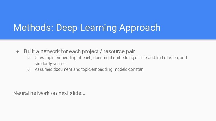 Methods: Deep Learning Approach ● Built a network for each project / resource pair