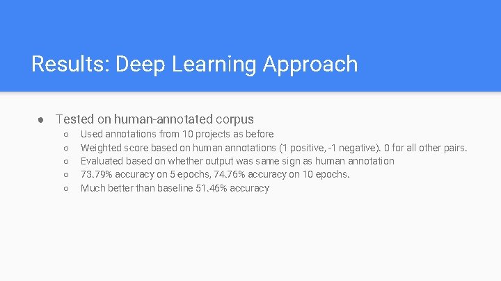 Results: Deep Learning Approach ● Tested on human-annotated corpus ○ ○ ○ Used annotations