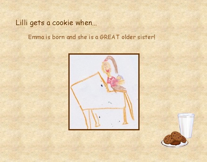 Lilli gets a cookie when… Emma is born and she is a GREAT older