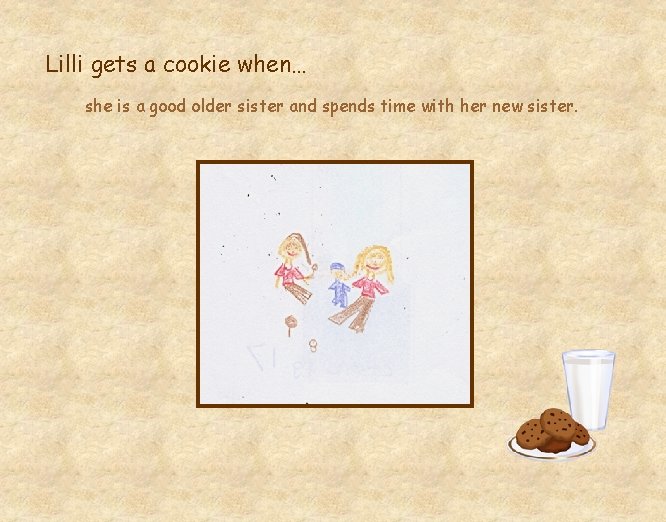 Lilli gets a cookie when… she is a good older sister and spends time