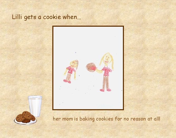 Lilli gets a cookie when… her mom is baking cookies for no reason at
