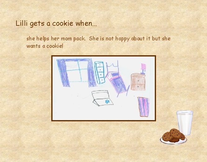 Lilli gets a cookie when… she helps her mom pack. She is not happy