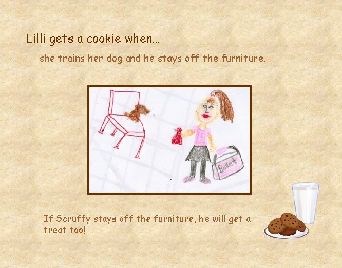 Lilli gets a cookie when… she trains her dog and he stays off the