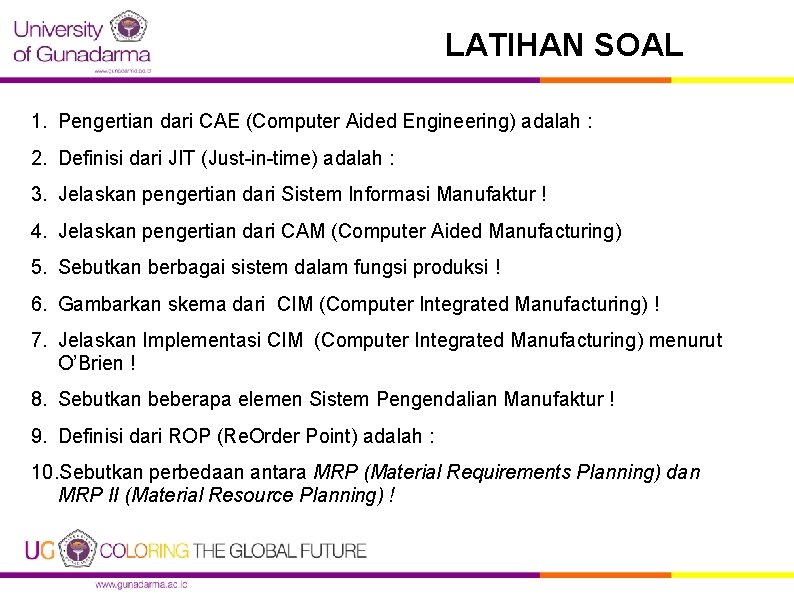 LATIHAN SOAL 1. Pengertian dari CAE (Computer Aided Engineering) adalah : 2. Definisi dari LATIHAN SOAL 1. Pengertian dari CAE (Computer Aided Engineering) adalah : 2. Definisi dari