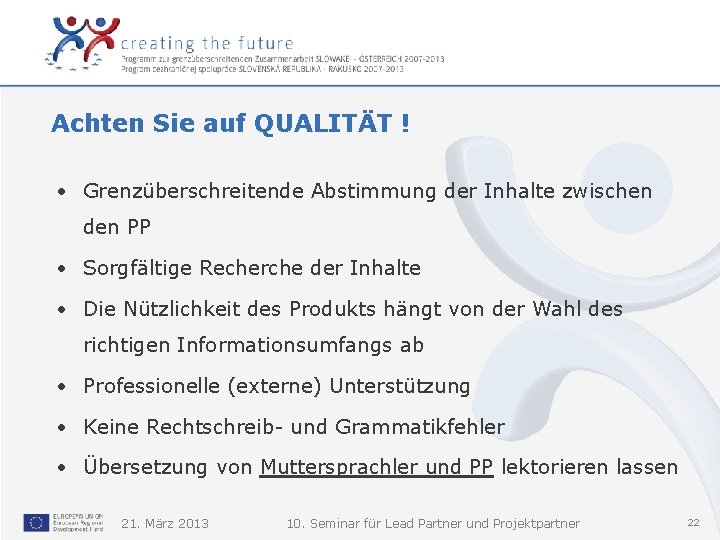 Achten Sie auf QUALITÄT ! • Grenzüberschreitende Abstimmung der Inhalte zwischen den PP •