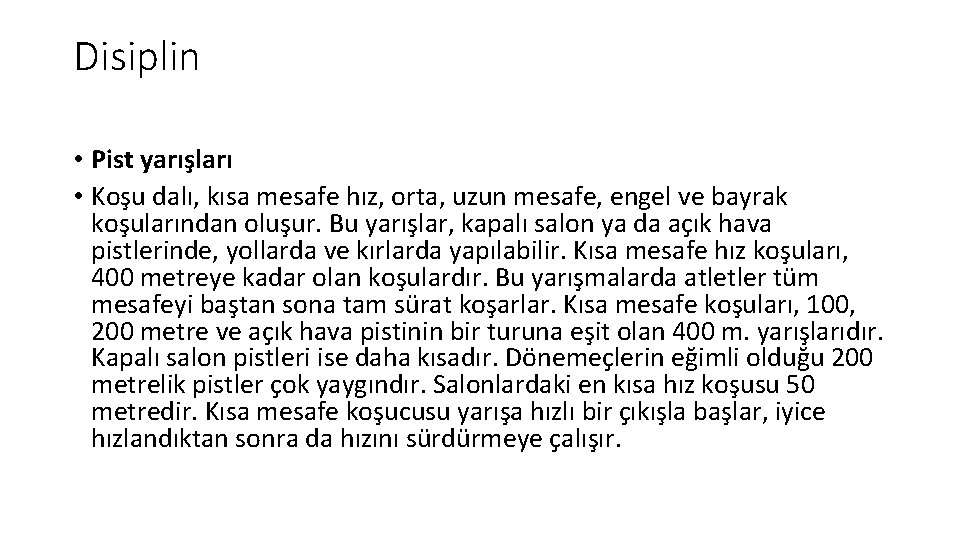 Disiplin • Pist yarışları • Koşu dalı, kısa mesafe hız, orta, uzun mesafe, engel