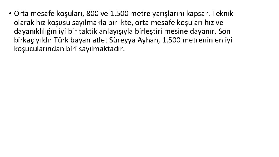  • Orta mesafe koşuları, 800 ve 1. 500 metre yarışlarını kapsar. Teknik olarak