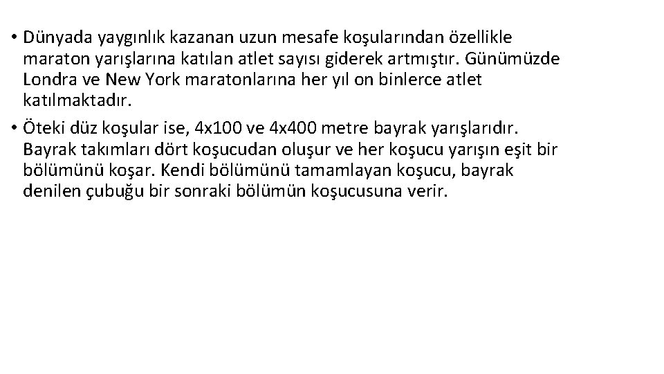  • Dünyada yaygınlık kazanan uzun mesafe koşularından özellikle maraton yarışlarına katılan atlet sayısı