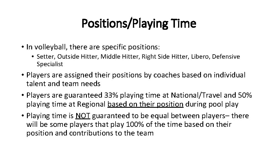 Positions/Playing Time • In volleyball, there are specific positions: • Setter, Outside Hitter, Middle