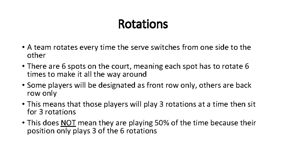 Rotations • A team rotates every time the serve switches from one side to