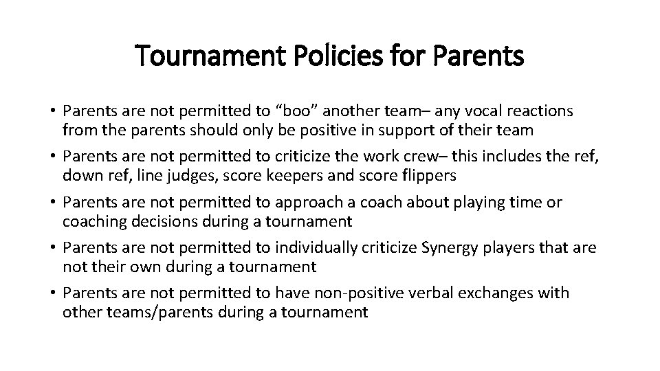 Tournament Policies for Parents • Parents are not permitted to “boo” another team– any