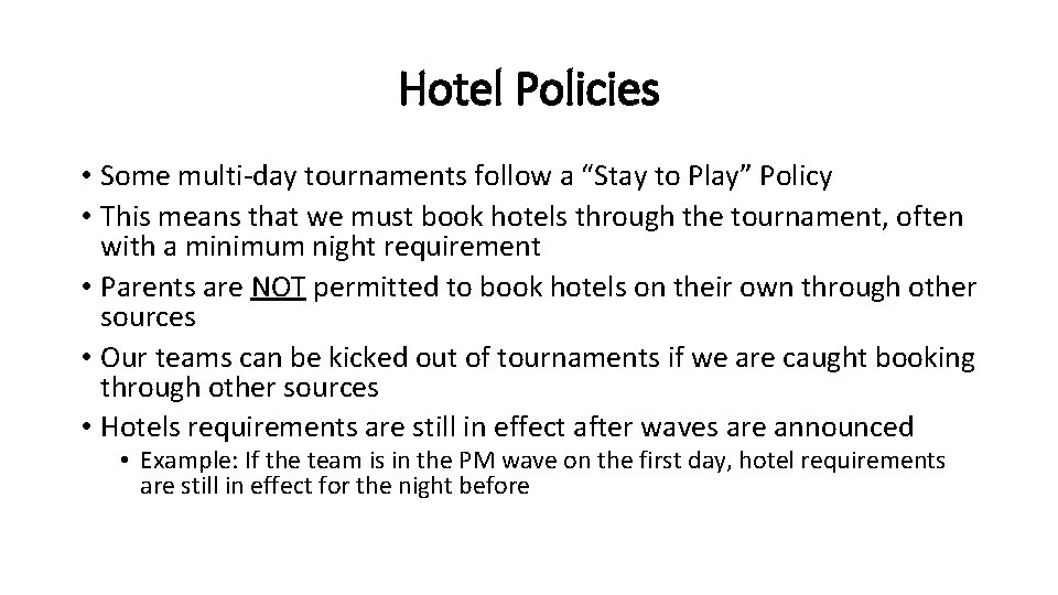 Hotel Policies • Some multi-day tournaments follow a “Stay to Play” Policy • This