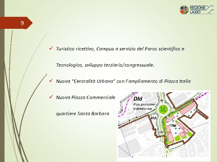 9 ü Turistico ricettivo, Campus a servizio del Parco scientifico e Tecnologico, sviluppo terziario/congressuale.