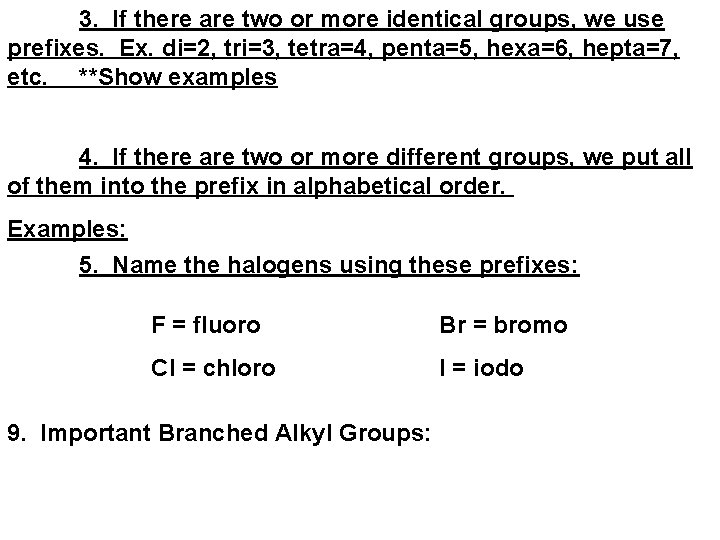 3. If there are two or more identical groups, we use prefixes. Ex. di=2,