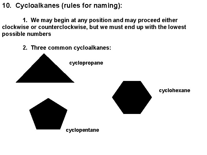 10. Cycloalkanes (rules for naming): 1. We may begin at any position and may