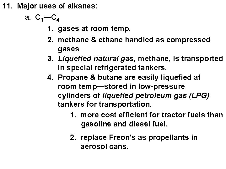 11. Major uses of alkanes: a. C 1—C 4 1. gases at room temp.