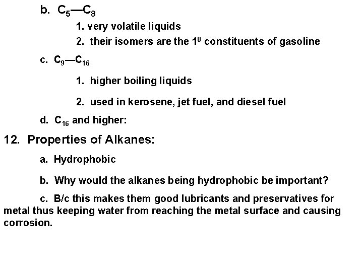 b. C 5—C 8 1. very volatile liquids 2. their isomers are the 10