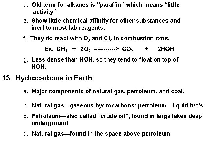 d. Old term for alkanes is “paraffin” which means “little activity”. e. Show little