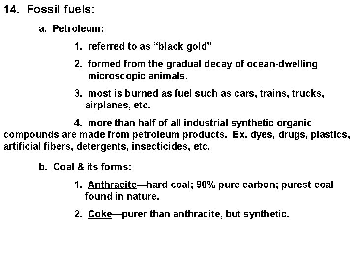 14. Fossil fuels: a. Petroleum: 1. referred to as “black gold” 2. formed from