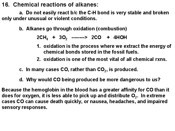 16. Chemical reactions of alkanes: a. Do not easily react b/c the C-H bond