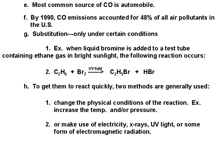 e. Most common source of CO is automobile. f. By 1990, CO emissions accounted