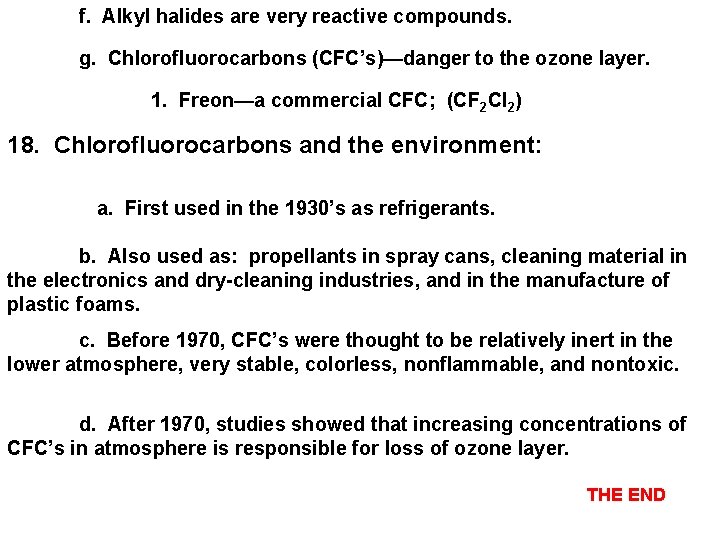 f. Alkyl halides are very reactive compounds. g. Chlorofluorocarbons (CFC’s)—danger to the ozone layer.