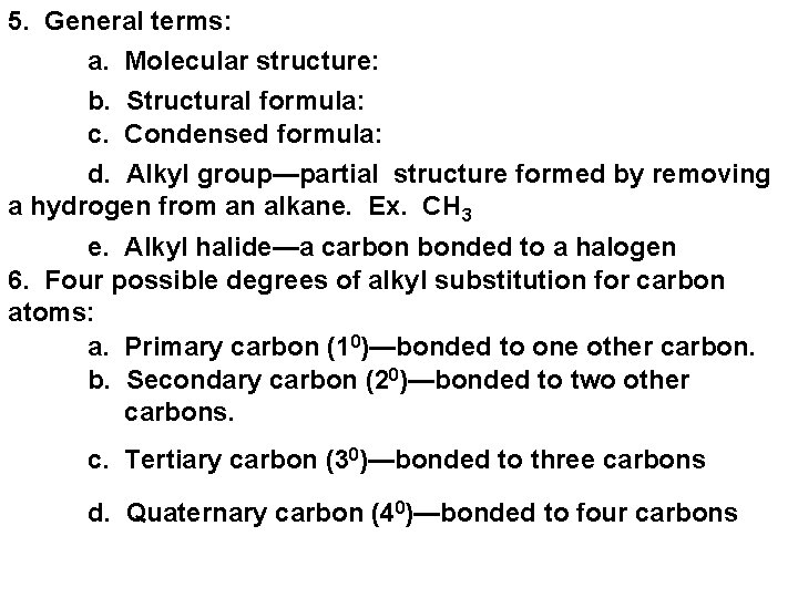 5. General terms: a. Molecular structure: b. Structural formula: c. Condensed formula: d. Alkyl