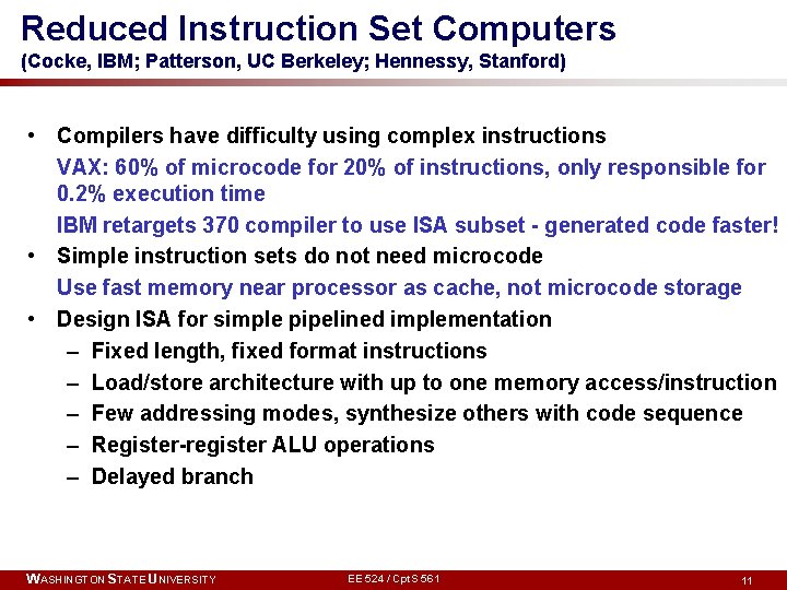 Reduced Instruction Set Computers (Cocke, IBM; Patterson, UC Berkeley; Hennessy, Stanford) • Compilers have