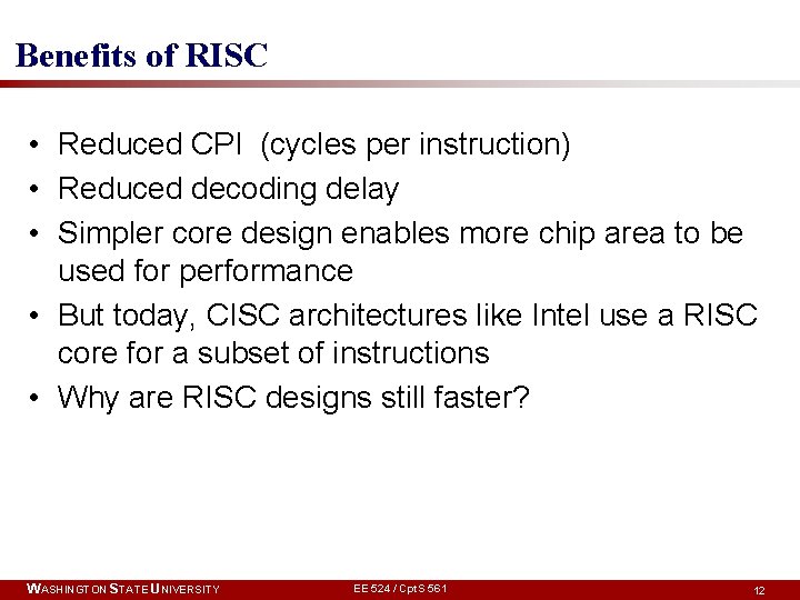 Benefits of RISC • Reduced CPI (cycles per instruction) • Reduced decoding delay •