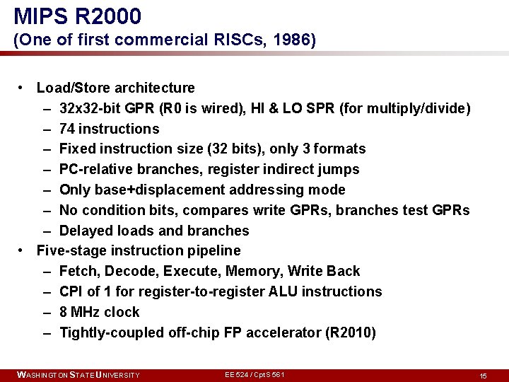 MIPS R 2000 (One of first commercial RISCs, 1986) • Load/Store architecture – 32 MIPS R 2000 (One of first commercial RISCs, 1986) • Load/Store architecture – 32