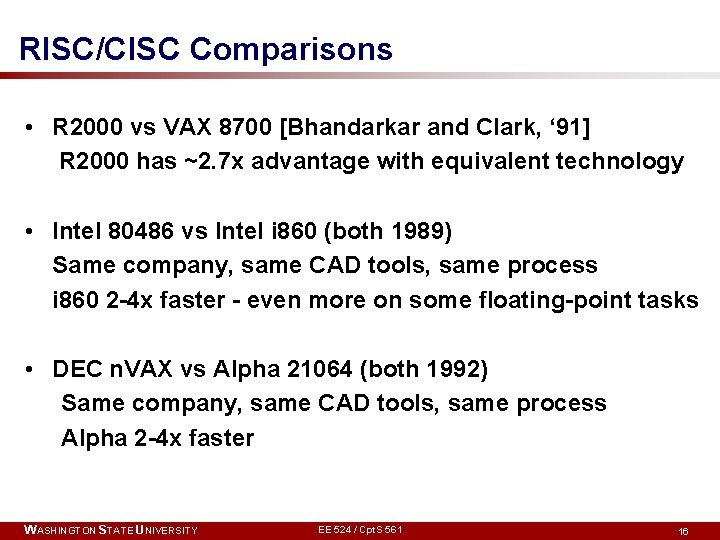 RISC/CISC Comparisons • R 2000 vs VAX 8700 [Bhandarkar and Clark, ‘ 91] R