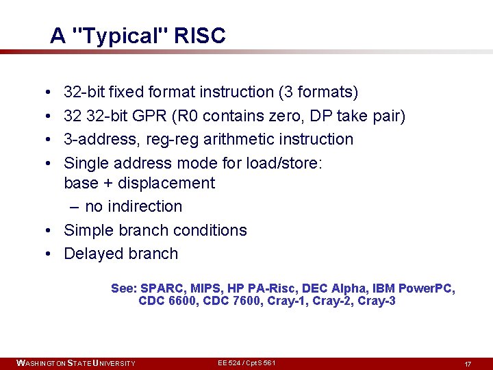 A "Typical" RISC • • 32 -bit fixed format instruction (3 formats) 32 32