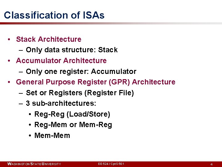 Classification of ISAs • Stack Architecture – Only data structure: Stack • Accumulator Architecture