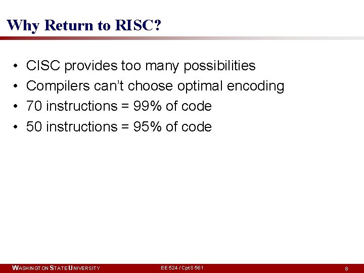 Why Return to RISC? • • CISC provides too many possibilities Compilers can’t choose