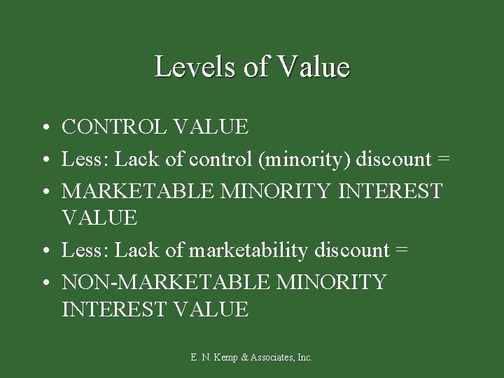 Levels of Value • CONTROL VALUE • Less: Lack of control (minority) discount =