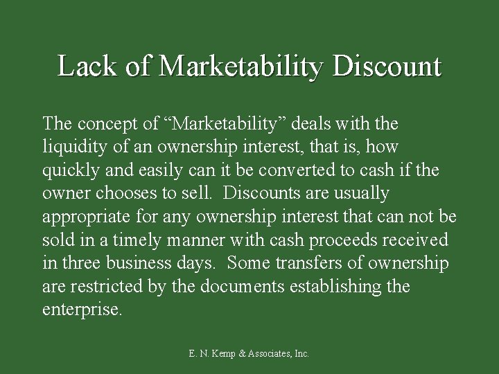 Lack of Marketability Discount The concept of “Marketability” deals with the liquidity of an